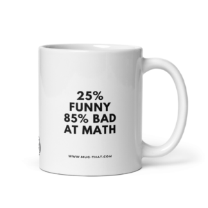 mug that lustige kaffeetasse 25 funny 85 bad at math 325ml.png