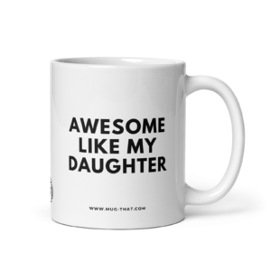 mug that lustige kaffeetasse awesome like my daughter 325ml.png